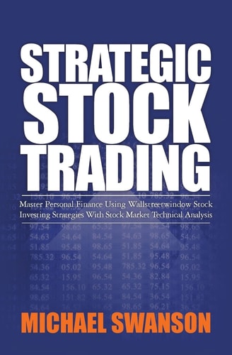 Strategic Stock Trading Master Personal Finance Using Wallstreetwindow Stock Investing Strategies With Stock Market Technical Analysis
