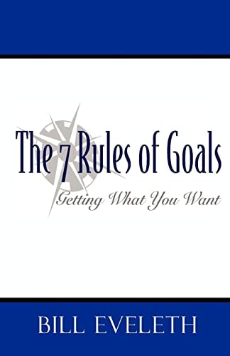 The 7 Rules of Goals Getting What You Want