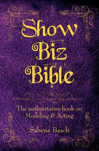 Show Biz Bible The Authoritative Book on Modeling and Acting
