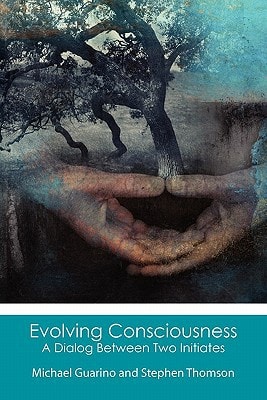 Evolving Consciousness A Dialog Between Two Initiates
