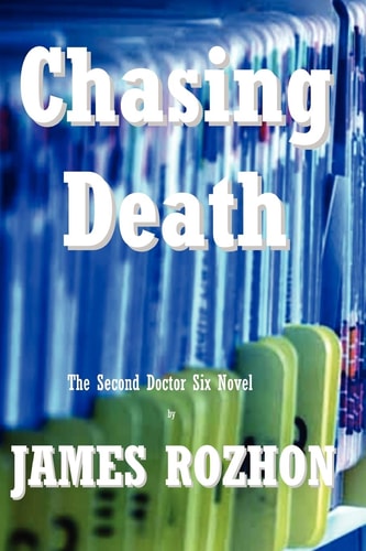 Chasing Death The Second Doctor Six Novel