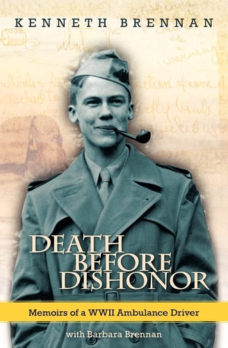 Death Before Dishonor Memoirs of a WWII Ambulance Driver
