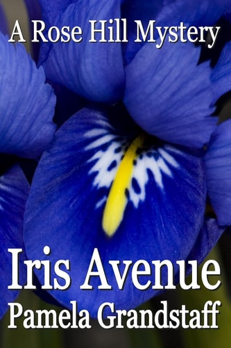 Iris Avenue Rose Hill Mystery Series