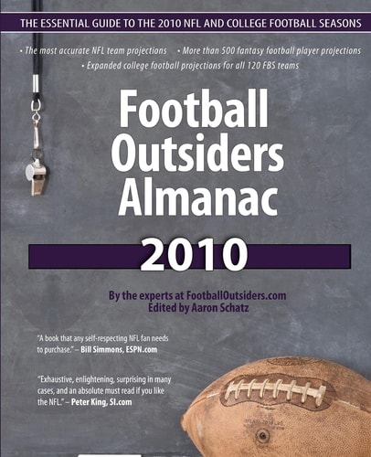 Football Outsiders Almanac 2010 The Essential Guide to the 2010 NFL and College Football Seasons