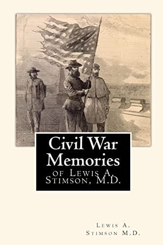 Civil War Memories Of Lewis A. Stimson, M. D.