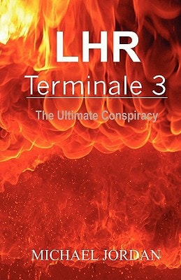 LHR Terminale 3 The Ultimate Conspiracy