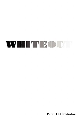 Whiteout A Peter D. Chisholm Story
