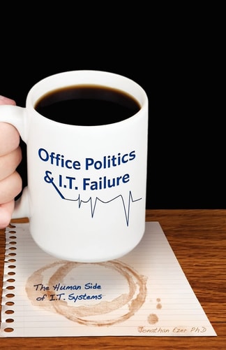 Office Politics and I. T. Failure The Human Side of I. T. Systems