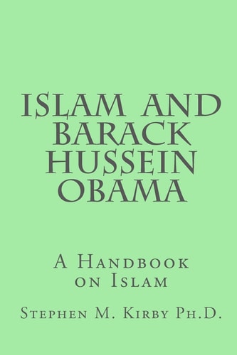 Islam and Barack Hussein Obama A Handbook on Islam