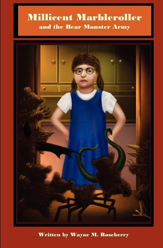 Millicent Marbleroller and the Bear Monster Army Second Book in the Adventures of Millicent Marbleroller Series.