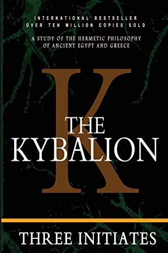 The Kybalion A Study of the Hermetic Philosophy of Ancient Egypt and Greece