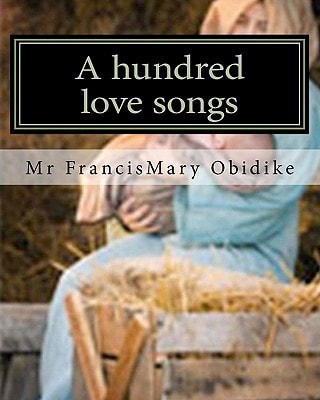 A Hundred Love Songs To the Mother of God.