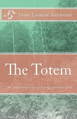 The Totem The Adventure of a Young Indian Girl