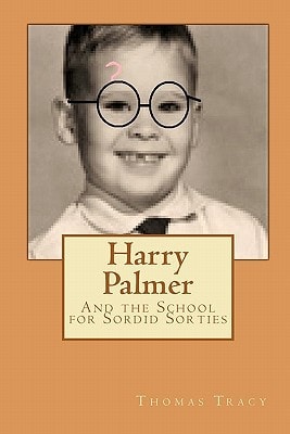 Harry Palmer The School for Sordid Sorties