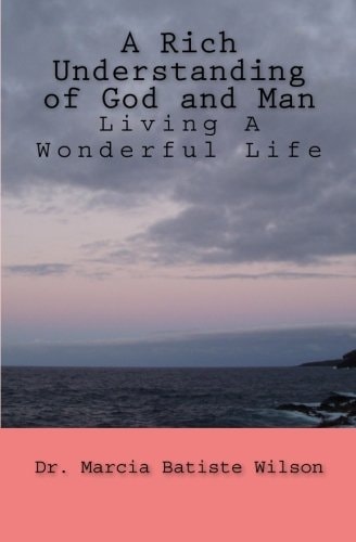 A Rich Understanding of God and Man Living A Wonderful Life