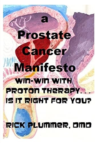 A Prostate Cancer Manifesto Win-Win with Proton Therapy... Is It Right for You?