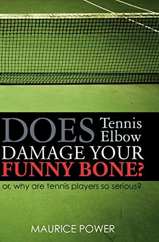Does Tennis Elbow Damage Your Funny Bone? Or, Why Are Tennis Players So Serious?