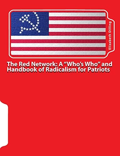 The Red Network A "Who's Who" and Handbook of Radicalism for Patriots