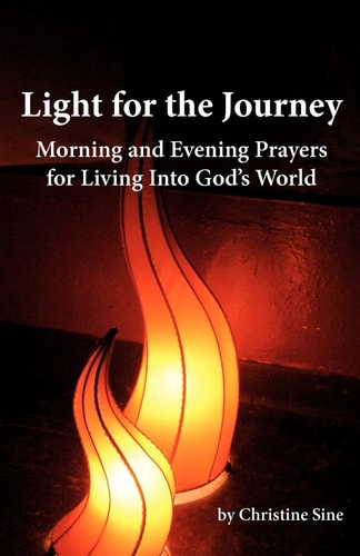 Light for the Journey Morning and Evening Prayers for Living Into God's World