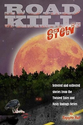 Road Kill Stew Selected and Collected Stories from the Twisted Tales and Nasty Endings Collection