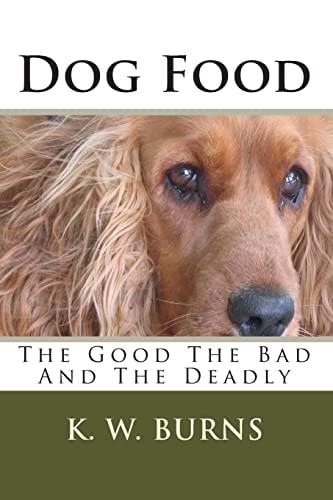 Dog Food The Good The Bad And The Deadly