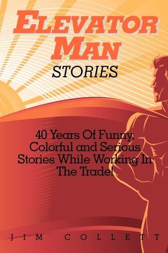 Elevator Man Stories 40 Years of Stories in the Trade