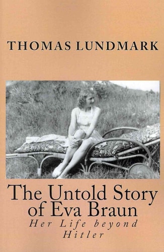 The Untold Story of Eva Braun Her Life Beyond Hitler