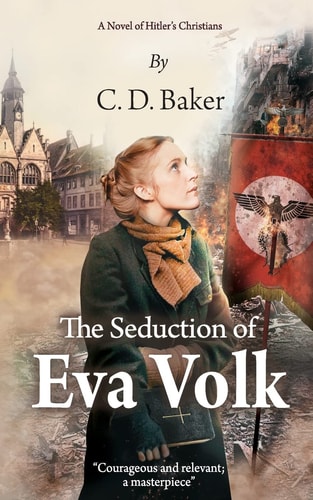 The Seduction of Eva Volk A Novel of Hitler's Christians