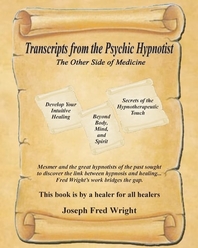 Transcripts from the Psychic Hypnotist The Other Side of Medicine