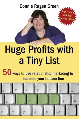 Huge Profits with a Tiny List 50 Ways to Use Relationship Marketing to Increase Your Bottom Line