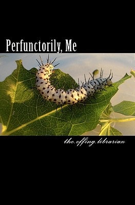Perfunctorily, Me