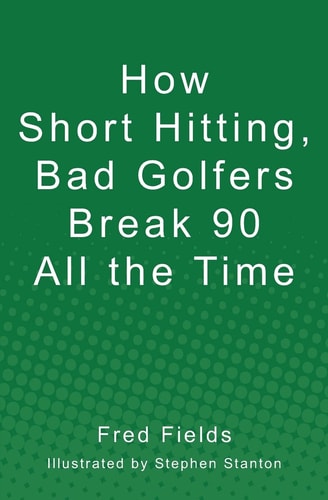 How Short Hitting, Bad Golfers Break 90 All the Time