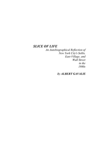 Slice of Life An Autobiographical Reflection of New York City's SoHo, East-Village, and Wall Street in the 1980s