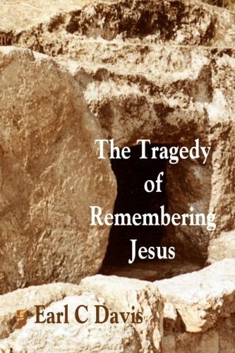 The Tragedy of Remembering Jesus