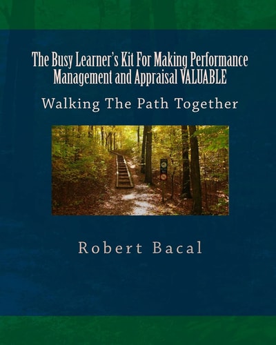 The Busy Learner's Kit For Making Performance Management and Appraisal VALUABLE Walking The Path Together