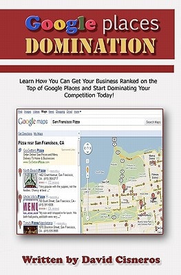 Google Places Domination Get Your Local Business Ranked at the Top of Google Places and Start Dominating Your Competition.