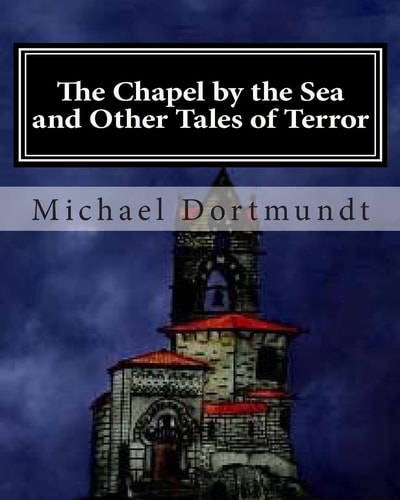 The Chapel by the Sea And Other Tales of Horror
