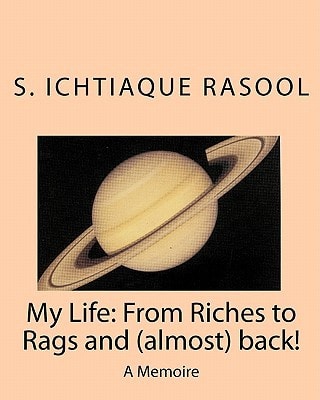 My Life ; from Riches to Rags and (almost) Back ! A Memoire
