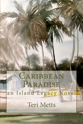 Caribbean Paradise An Island Legacy Novel