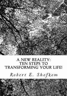 A New Reality Ten Steps to Transforming Your Life!
