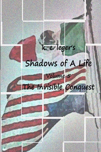 Shadows of a Life The Invisible Conquest