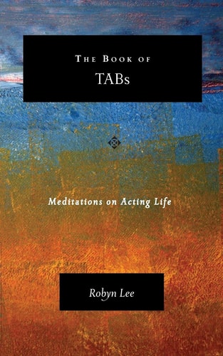The Book of Tabs Meditations on Acting Life
