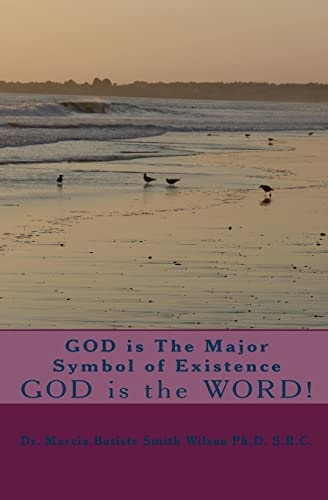 GOD Is the Major Symbol of Existence GOD Is the WORD!