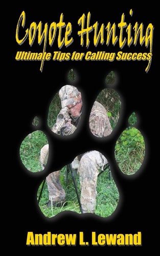 Coyote Hunting The Ultimate Book of Predator Hunting Tips