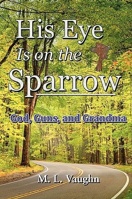 His Eye Is on the Sparrow God, Guns, and Grandma