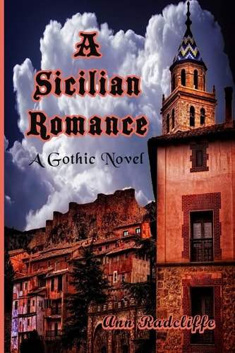 A Sicilian Romance A Gothic Novel