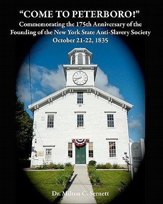 "Come to Peterboro" Commemorating the 175th Anniversary of the Founding of The New York State Anti-Slavery Society, October 21-22, 1835