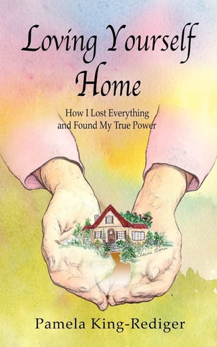 Loving Yourself Home How I Lost Everything and Found My True Power
