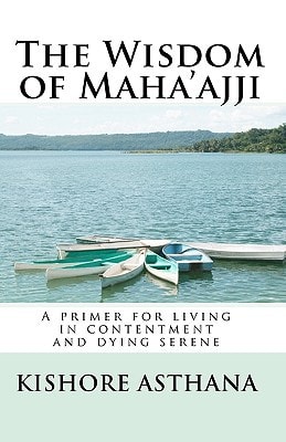 The Wisdom of Maha'ajji A Primer for Living in Contentment and Dying Serene