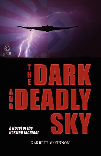 The Dark and Deadly Sky A Novel of the Roswell Incident
